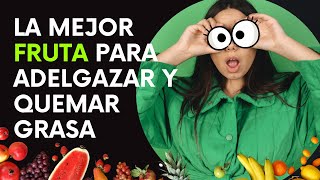 La Mejor Fruta para Adelgazar y Quemar Grasa [upl. by Qahsi]