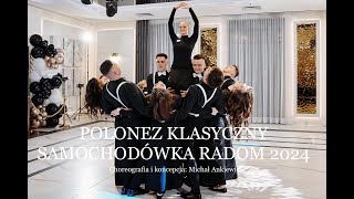 POLONEZ KLASYCZNY SAMOCHODÓWKA RADOM 2024 I CHOREOGRAFIA I KONCEPCJA MICHAŁ ANKIEWICZ [upl. by Aciria722]