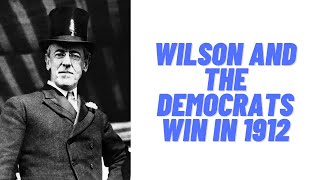 History Brief Wilson and the Democrats Win in 1912 [upl. by Svensen]