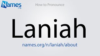 How to Pronounce Laniah [upl. by Cherice322]