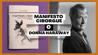 Manifesto Ciborgue  Donna Haraway [upl. by Venn]