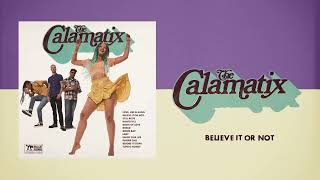 The Calamatix  quotBelieve It or Notquot Full Album Stream [upl. by Ellen]