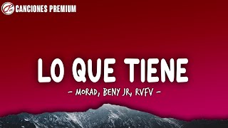 LO QUE TIENE  MORAD BENY JR RVFV LETRALYRICS [upl. by Els]