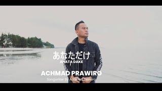 Anata Dake  Achmad Prawiro あなただけ Hanya Satu Dirimu  Japanese Version Official Music Video [upl. by Dibru]