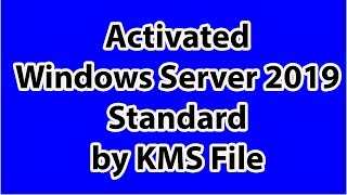 How to Activated Windows Server 2019 Standard by KMS File [upl. by Inaffit]