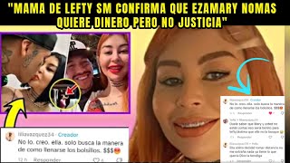 “Mama de Lefty SM Confirma que EZAMARY no quiere Justicia nomas Dinero”🤑🤮 [upl. by Airoled]