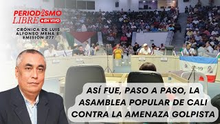 CRÓNICA ASÍ FUE PASO A PASO LA ASAMBLEA POPULAR DE CALI CONTRA LA AMENAZA GOLPISTA [upl. by Anawit934]