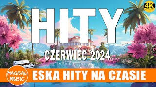 Oficjalny Mix Gorąca 100 Radia ESKA  ESKA Hity Na Czasie Czerwiec 2024  Muzyka z Radia Eska 2024 [upl. by Brinna]