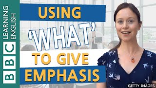 Grammar Using what to give emphasis  BBC English Masterclass [upl. by Iroak842]