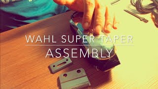 WAHL SUPER TAPER ASSEMBLY [upl. by Jecon16]