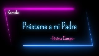 Karaoke  Préstame a mi Padre – Fátima Campo [upl. by Somar]