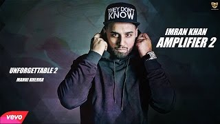 Imran Khan  Amplifier 2  Manni Khehra  Official Music Video 2016  Unforgettable 2  IK Records [upl. by Leventis]