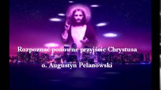 Rozpoznać ponowne przyjście Chrystusa  o Augustyn Pelanowski audio [upl. by Bettzel]