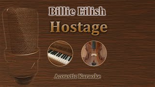 Hostage  Billie Eilish Acoustic Karaoke [upl. by Neral]