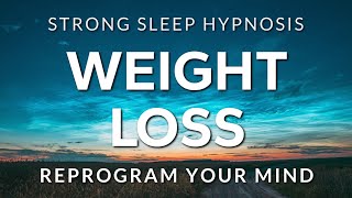 Sleep Hypnosis for Weight Loss  Reprogram Your Mind amp Body to Naturally Lose Weight STRONG [upl. by Arolf714]