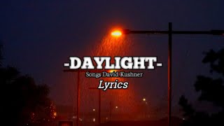 DAYLIGHT  David Kushner Lyrics lyrics music [upl. by Inol]