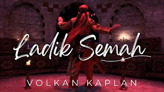 Ladik Semahı  Volkan Kaplan  Official Video [upl. by Ahseiat]