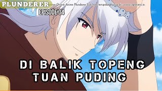 PLUNDERER EPISODE 04 SUB INDO [upl. by Delores982]