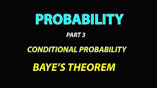 PROBABILITY  PART 3  CONDITIONAL PROBABILITY  BAYES THEOREM [upl. by Eugenia]