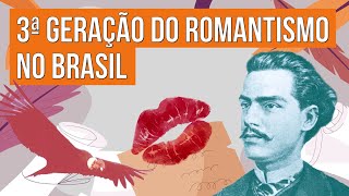 3ª GERAÇÃO DO ROMANTISMO NO BRASIL  Literatura para o Enem  Camila Zuchetto Brambilla [upl. by Nerok]