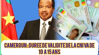 CAM€ROUN  LA DURÉE DE VALIDITÉ DE LA CNI PASSE DE 10 ANS À 15 ANS [upl. by Ihteerp]