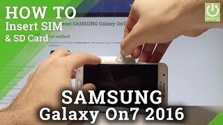 How to Insert SIM and SD Card in SAMSUNG Galaxy On7 2016 HardResetinfo [upl. by Ravahs425]