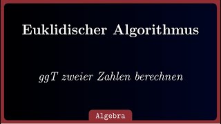 erweiterter euklidischer Algorithmus zum Berechnen des größten gemeinsamen Teilers zweier Zahlen [upl. by Farand]