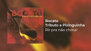 Bocato  Rir pra não chorar Tributo a Pixinguinha [upl. by Broddy]