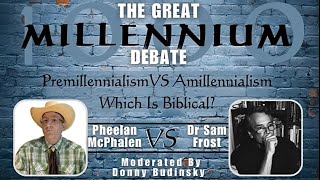 Millennium Debate  Premillennialism vs Amillennialism  Pheelan McPhalen vs Dr Sam Frost [upl. by Annawit764]