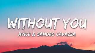 Avicii  Without You Lyrics ft Sandro Cavazza [upl. by Pancho]