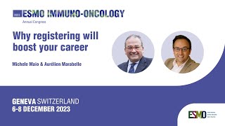 ESMO ImmunoOncology Congress 2023 Michele Maio amp Aurélien Marabelle on why you should register [upl. by Eupheemia370]