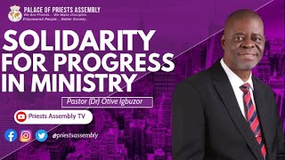 SOLIDARITY FOR PROGRESS IN MINISTRY  Pastor Dr Otive Igbuzor [upl. by Sundberg]