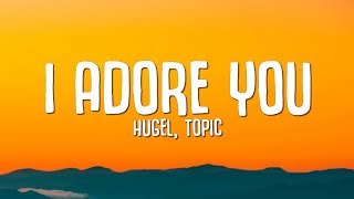 I ADORE YOU Lyrics  HUGEL Topic Arash ft Daecolm [upl. by Esinahs]