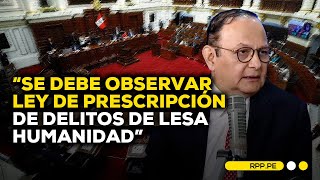 El Congreso debe observar la ley de prescripción delitos de lesa humanidad ADNRPP  ENTREVISTA [upl. by Darton]