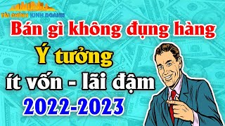 Bán gì không đụng hàng Ý tưởng kinh doanh ít vốn mà lãi đậm 2022  2023  Xanh 24h [upl. by Zizaludba]