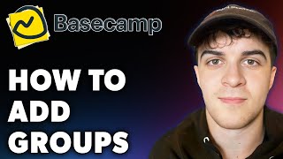 How to Add Groups in Basecamp Full 2024 Guide [upl. by Raffaello]