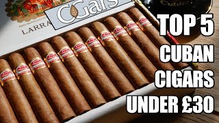 Top 5 Cuban Cigars Under £30 [upl. by Nysilla]