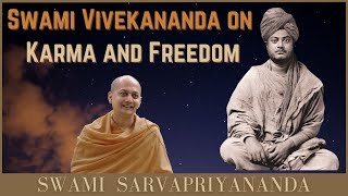 Swami Vivekananda on Karma amp Freedom  Swami Sarvapriyananda [upl. by Llemart]