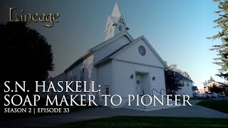 SN Haskell Soap Maker to Pioneer  Episode 33  Season 2  Lineage [upl. by Farnham661]