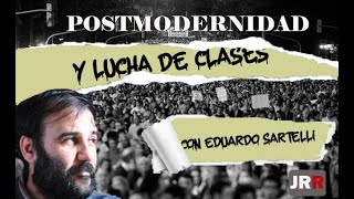 Postmodernidad y lucha de clases  Conversación con Eduardo Sartelli [upl. by Hsreh]