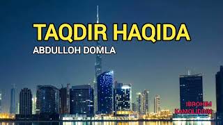 TAQDIR HAQIDA❗ ABDULLOH DOMLA [upl. by Angadreme743]