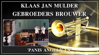 PANIS ANGELICUS  GEBROEDERS BROUWER  TROMPET  KLAAS JAN MULDER  ORGEL [upl. by Mani]