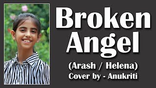 Broken Angel  Cover by  Anukriti anukriti cover brokenangel arash helena [upl. by Neirad30]