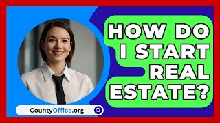 How Do I Start Real Estate  CountyOfficeorg [upl. by Anreval786]