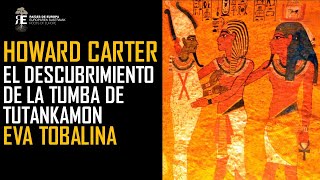 Howard Carter y el descubrimiento de la tumba de Tutankamón Eva Tobalina [upl. by Huai584]