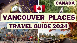 Best Places to Visit in Vancouver Canada in 2024  Vancouver Travel Guide 2024  Tourist Attractions [upl. by Cralg]