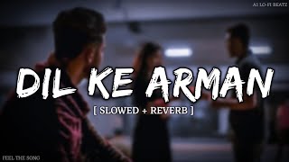 Dil Ke Arman  Lofi Mix  Slowed amp Reverb  Sad Lofi Song  A1 LoFi Beatz [upl. by Beatriz294]