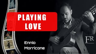 PLAYING LOVE  ENNIO MORRICONE Arrangiamento chitarra classica Esecuzione Francesco Romanzi [upl. by Edrahc]