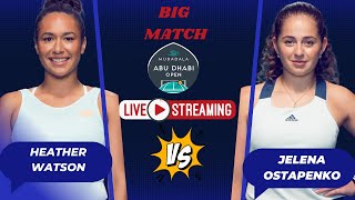 WTA LIVE JELENA OSTAPENKO VS HEATHER WATSON WTA ABU DHABI OPEN 2024 TENNIS PREVIEW STREAM [upl. by Gwendolin]