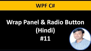 WPF C Tutorial For Beginners 11 Wrap Panel  Radio Button in Hindi [upl. by Nasas]